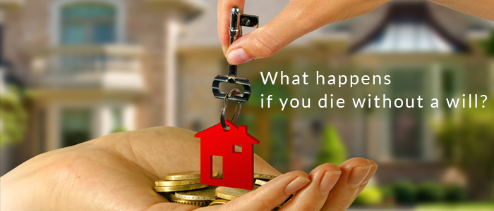 What happens if you die without a will?
